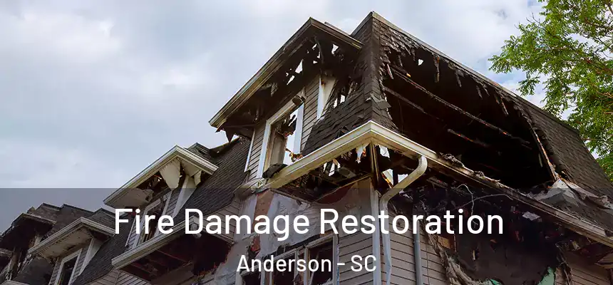  Fire Damage Restoration Anderson - SC