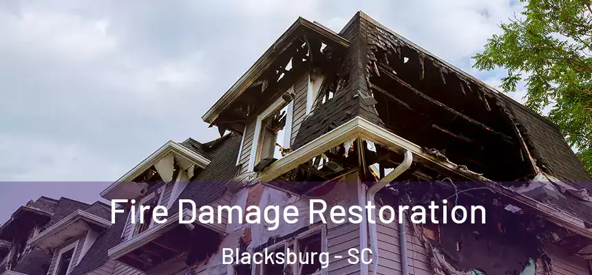  Fire Damage Restoration Blacksburg - SC