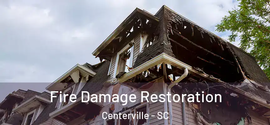  Fire Damage Restoration Centerville - SC