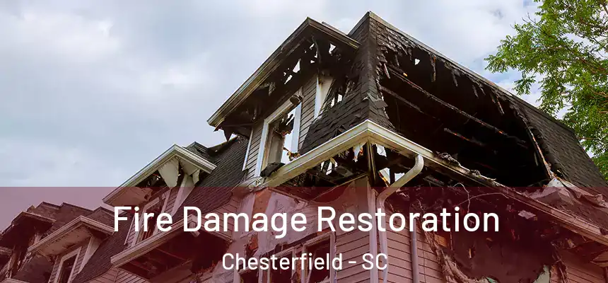  Fire Damage Restoration Chesterfield - SC