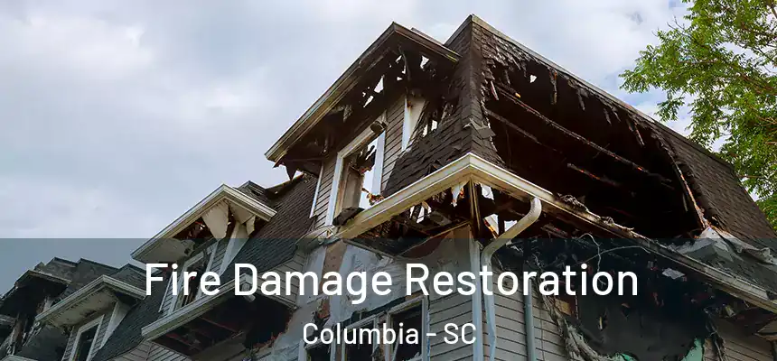  Fire Damage Restoration Columbia - SC