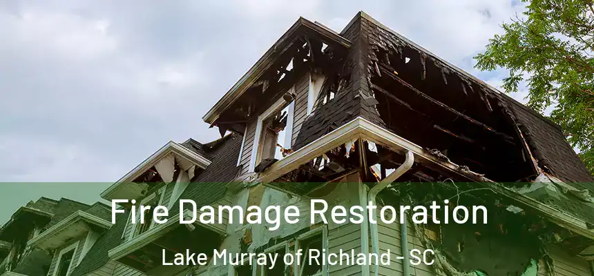 Fire Damage Restoration Lake Murray of Richland - SC