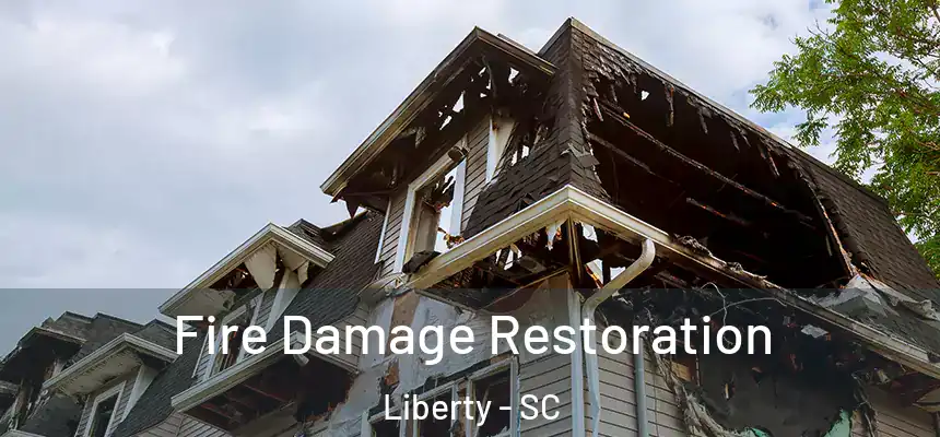  Fire Damage Restoration Liberty - SC
