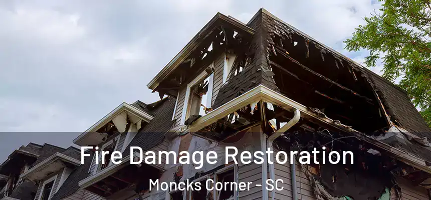 Fire Damage Restoration Moncks Corner - SC