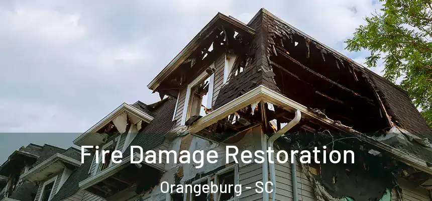 Fire Damage Restoration Orangeburg - SC