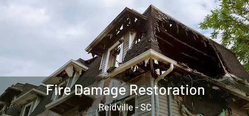 Fire Damage Restoration Reidville - SC