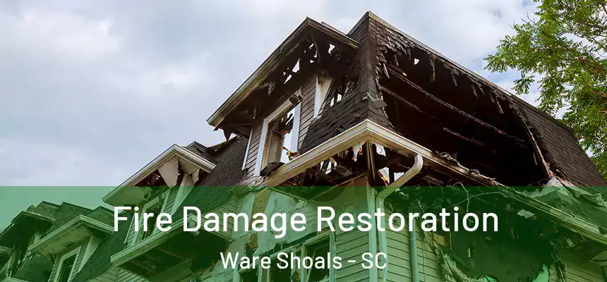  Fire Damage Restoration Ware Shoals - SC