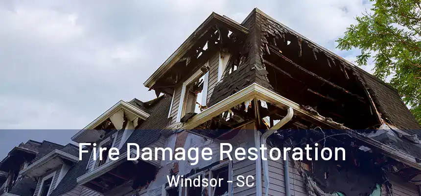  Fire Damage Restoration Windsor - SC