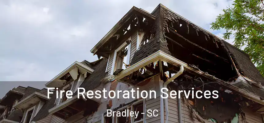  Fire Restoration Services Bradley - SC