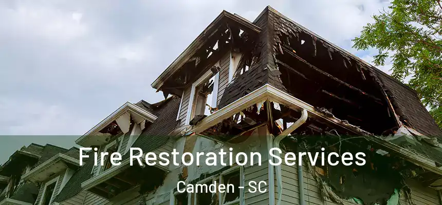  Fire Restoration Services Camden - SC