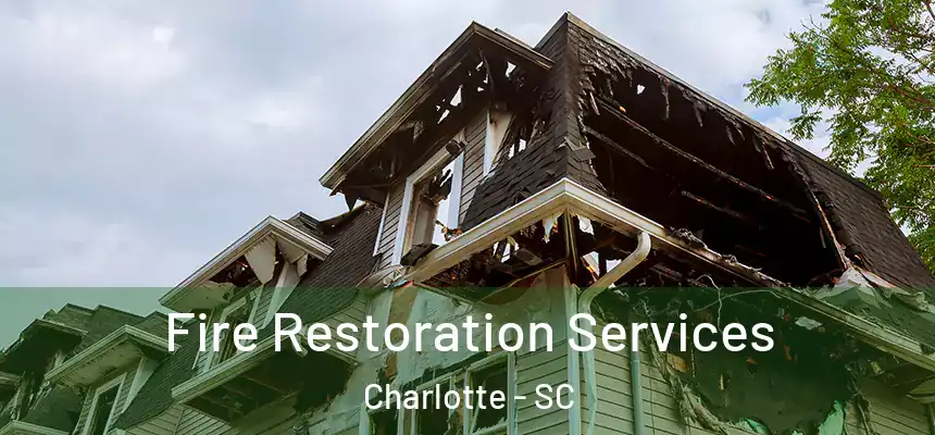  Fire Restoration Services Charlotte - SC