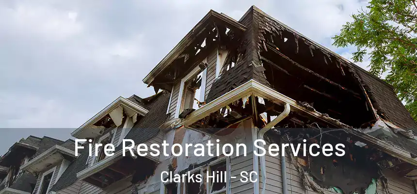  Fire Restoration Services Clarks Hill - SC