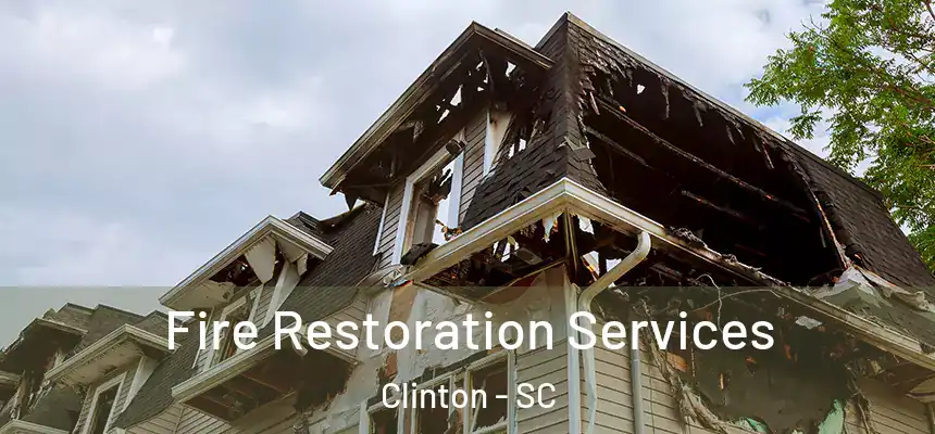 Fire Restoration Services Clinton - SC