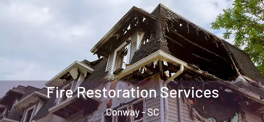  Fire Restoration Services Conway - SC