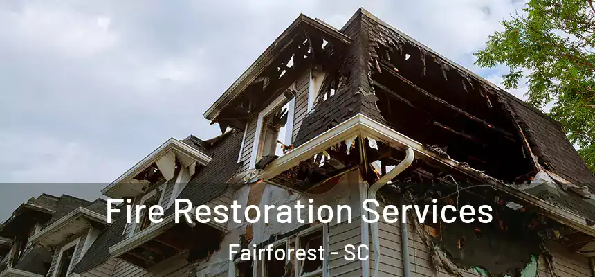  Fire Restoration Services Fairforest - SC