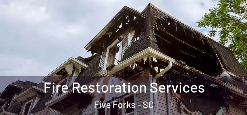 Fire Restoration Services Five Forks - SC