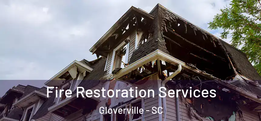 Fire Restoration Services Gloverville - SC