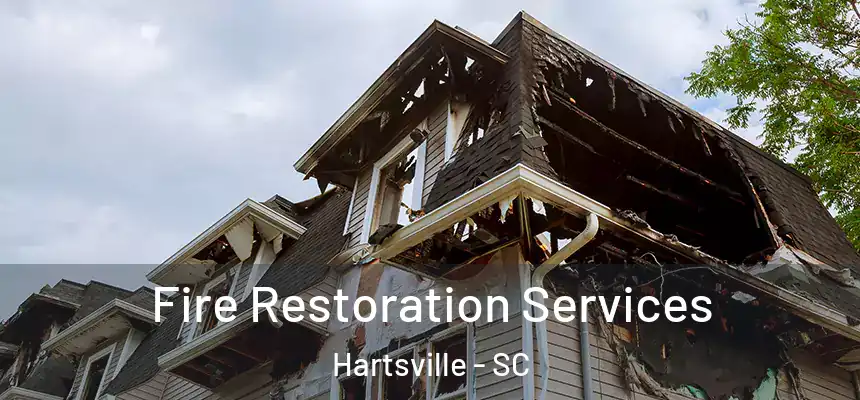 Fire Restoration Services Hartsville - SC