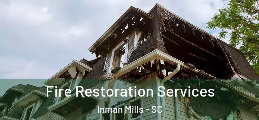  Fire Restoration Services Inman Mills - SC