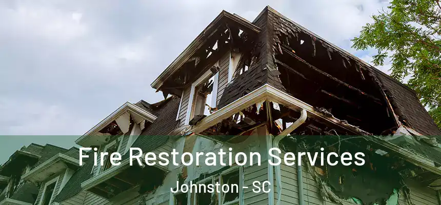  Fire Restoration Services Johnston - SC