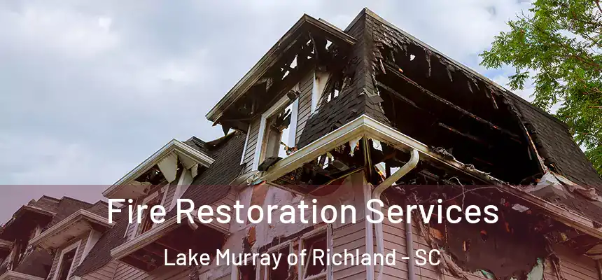 Fire Restoration Services Lake Murray of Richland - SC