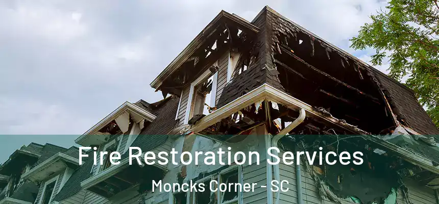 Fire Restoration Services Moncks Corner - SC