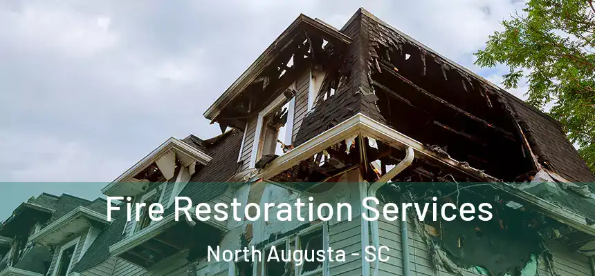  Fire Restoration Services North Augusta - SC