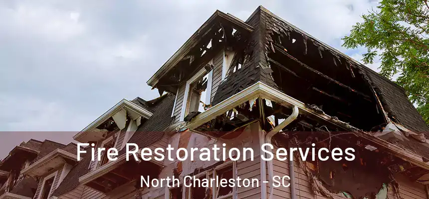  Fire Restoration Services North Charleston - SC