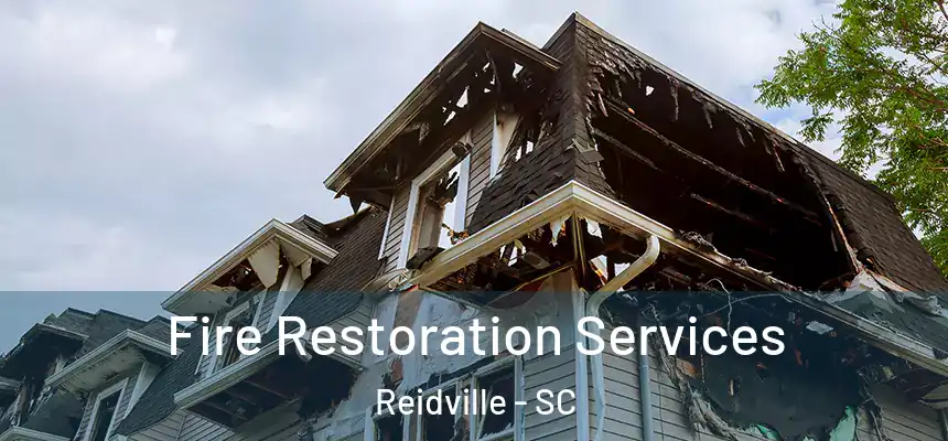  Fire Restoration Services Reidville - SC