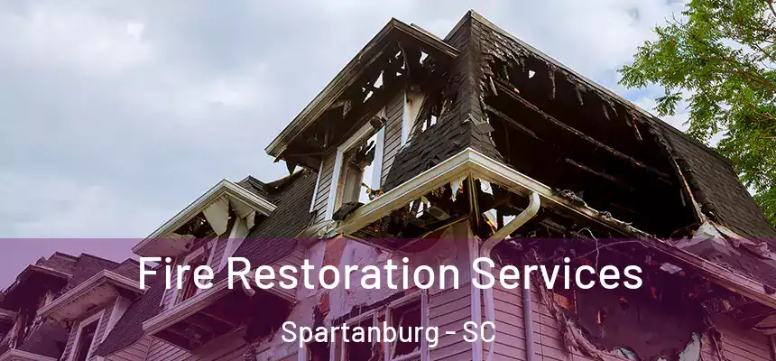 Fire Restoration Services Spartanburg - SC