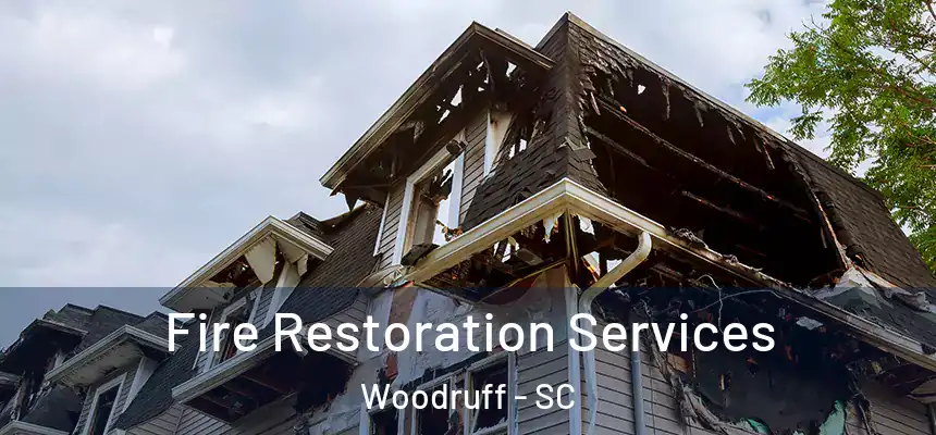 Fire Restoration Services Woodruff - SC