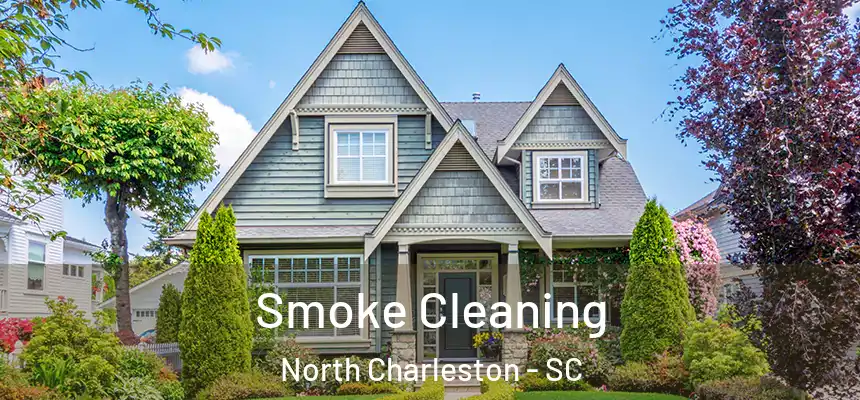 Smoke Cleaning North Charleston - SC