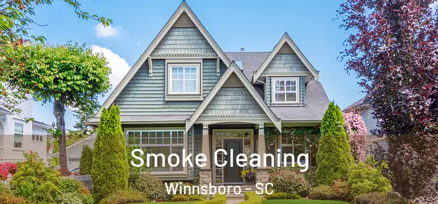 Smoke Cleaning Winnsboro - SC