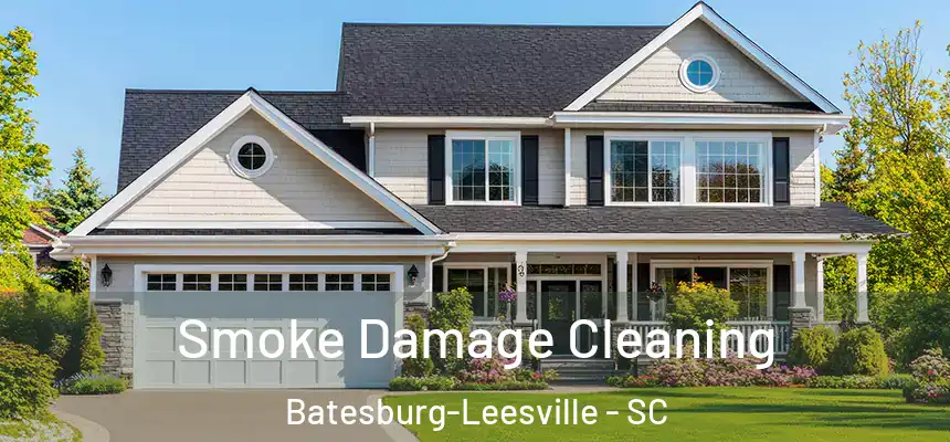  Smoke Damage Cleaning Batesburg-Leesville - SC