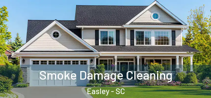  Smoke Damage Cleaning Easley - SC