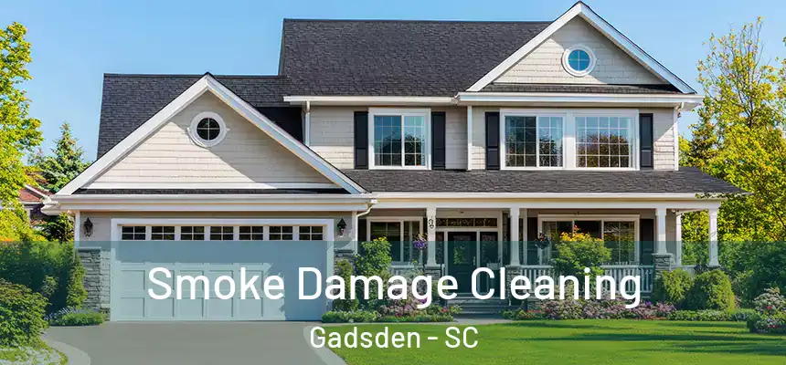  Smoke Damage Cleaning Gadsden - SC