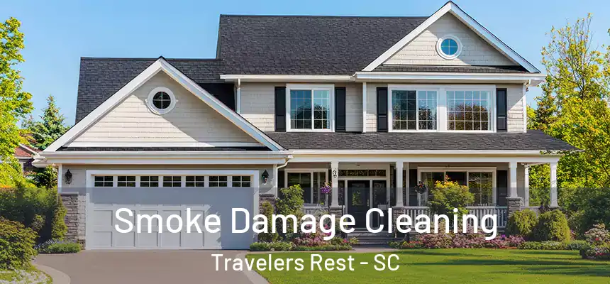 Smoke Damage Cleaning Travelers Rest - SC